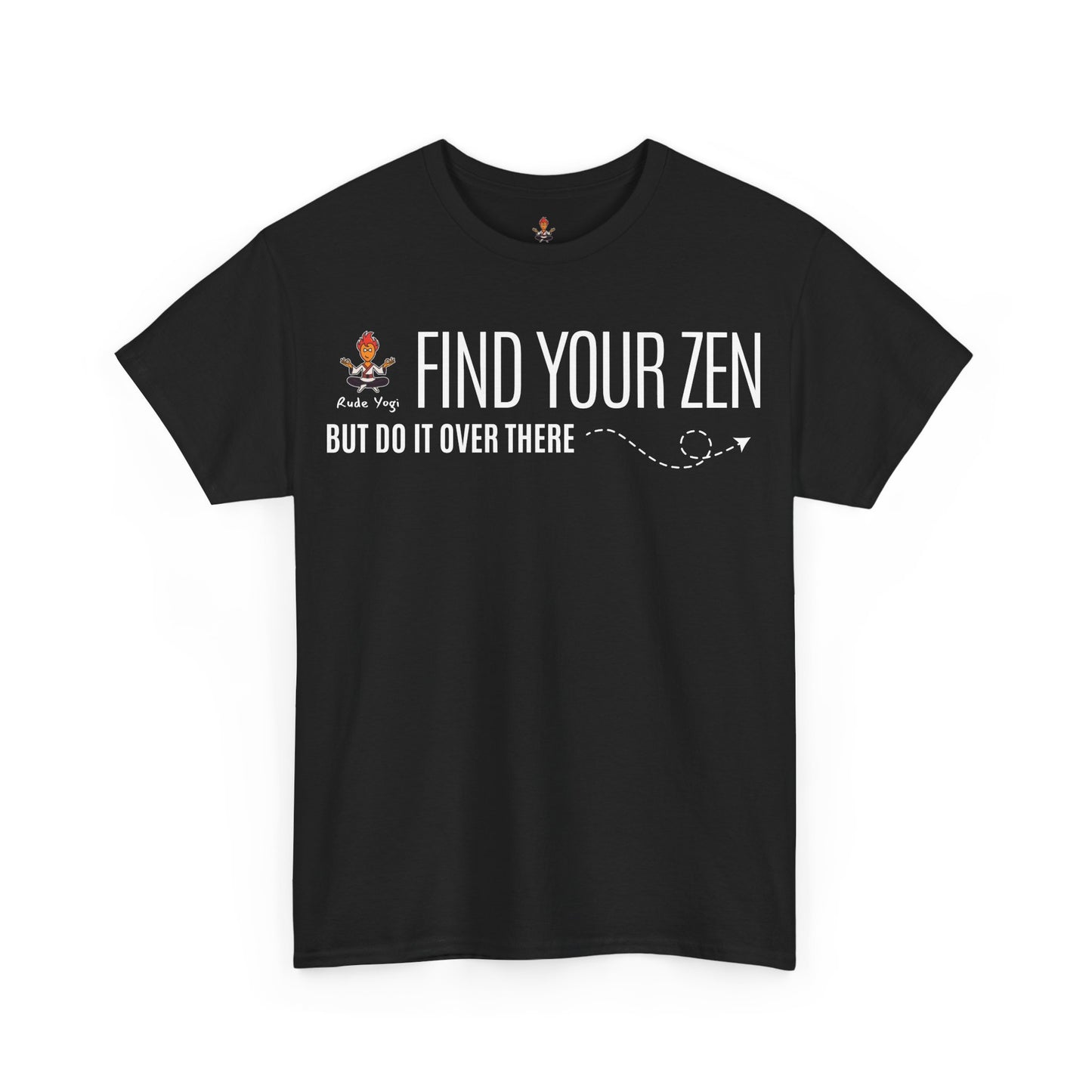 Find Your Zen But Do It Over There Tee