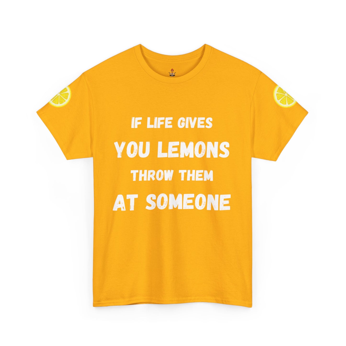 If Life Gives You Lemons Throw Them At Someone Tee