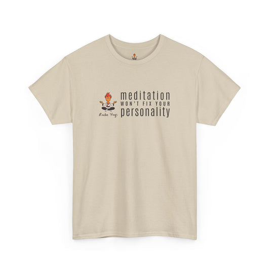 Meditation Won't Fix Your Personality Tee